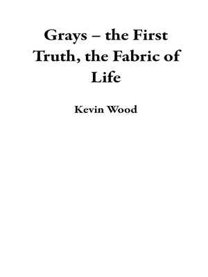 cover image of Grays – the First Truth, the Fabric of Life